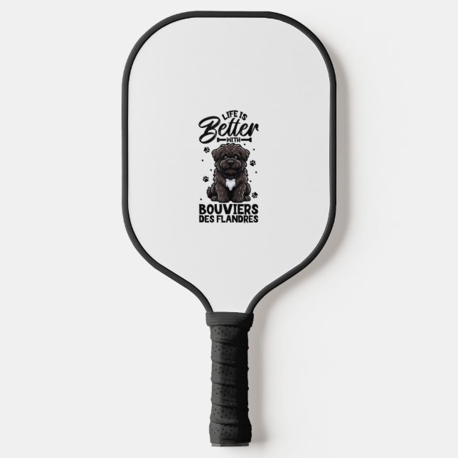 Best life with Bouvier des Flandres  Pickleball Paddle (Front)