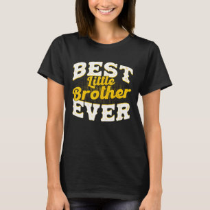 Best Little Brother Ever Best Little Brother T-Shirt