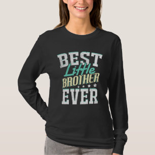 Best Little Brother Ever Little Brother Best Littl T-Shirt