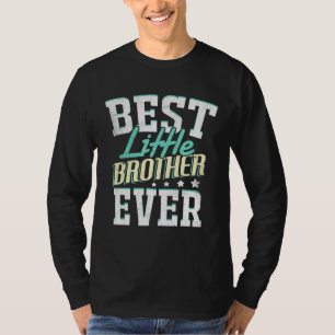 Best Little Brother Ever Little Brother Best Littl T-Shirt