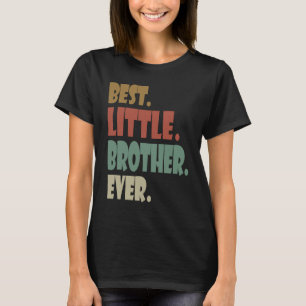 Best Little Brother Ever younger Sibling Teenager  T-Shirt