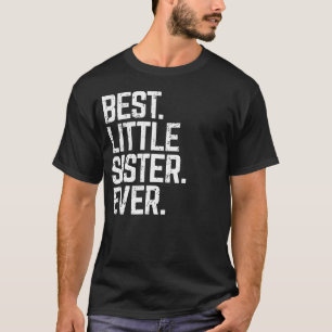 Best Little Sister Ever Cute Funny Family Love Gif T-Shirt