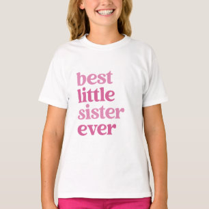 Best Little Sister Ever with Pink Text Girls T-Shirt
