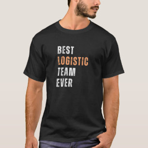 Best Logistics Team Ever Logistics Professional T-Shirt