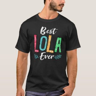 Best Lola Ever Mother's Day Costume  Grandma Nana  T-Shirt