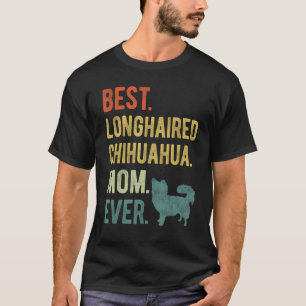 Best Longhaired Chihuahua Mum Ever Dog Mother s D T-Shirt