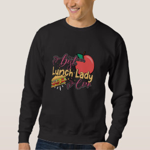 Best Lunch Lady Appreciation Back To School Cafete Sweatshirt