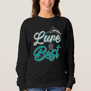 Best Lure Fishing For A Motor Sailer Sweatshirt