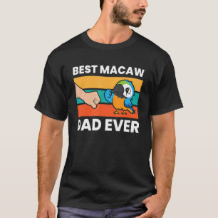 Best Macaw Dad Ever Macaw Parrot T-Shirt