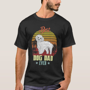 Best Maltese Dad Ever Daddy Dog Lover Owner Funny T-Shirt