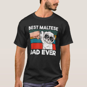 Best Maltese Dad Ever Ghetto Fist Dog Lover T-Shirt