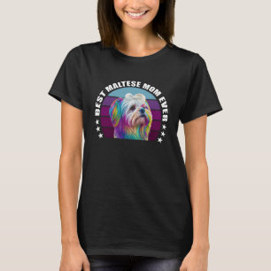 Best Maltese Mom Ever Cute Maltese Mom Dog  Pop  1 T-Shirt