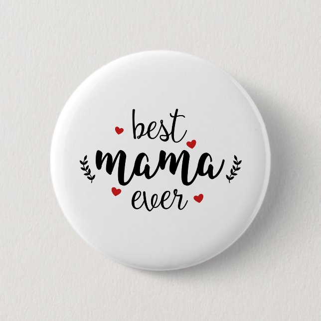 Best Mama Ever 6 Cm Round Badge (Front)
