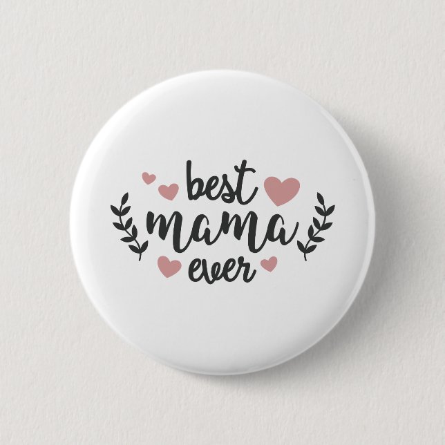 Best Mama Ever 6 Cm Round Badge (Front)