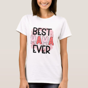 Best Mama Ever Cute Mothers Day T-Shirt