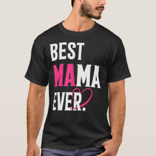 Best Mama Ever Funny Mama Lover Mother's Day Women T-Shirt