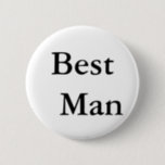 Best Man 6 Cm Round Badge<br><div class="desc">This is perfect to wear to groomsman party,  wedding rehearsals,  bachelor and bachelorette parties and throughout the engagement.</div>