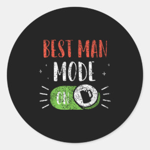 Best Man Mode On Groom Team Party Bachelor Bride Classic Round Sticker
