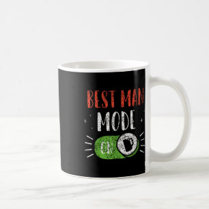 Best Man Mode On Groom Team Party Bachelor Bride  Coffee Mug