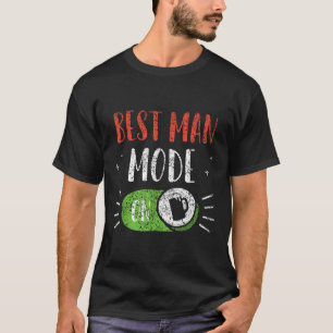 Best Man Mode On Groom Team Party Bachelor Bride T-Shirt