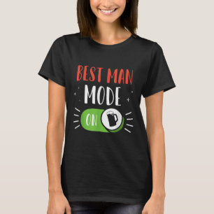 Best Man Mode On Party Bride Groom Bachelor Team  T-Shirt