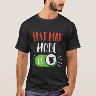 Best Man Mode On Party Bride Groom Bachelor Team T-Shirt