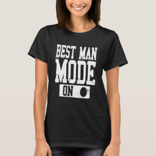 Best Man Mode On Retro Bachelor Party Designs Pres T-Shirt