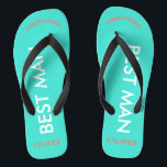 Best Man NAME Turquoise Blue Flip Flops<br><div class="desc">Bright beach colours in turquoise blue with Best Man written in uppercase white text and Name and Date of Wedding in coral with black accents. Personalise with Best Man's Name at top in capital letters in fun arched text. Cool beach destination flip flops as part of the wedding party favours....</div>
