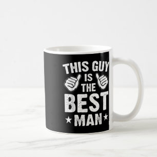 Best Man Wedding Groomsmen Funny Bridal Bachelor P Coffee Mug