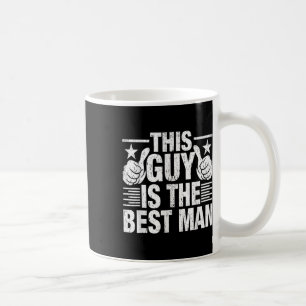 Best Man Wedding Groomsmen Funny Bridal Bachelor P Coffee Mug