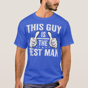 Best Man Wedding Groomsmen Funny Bridal Bachelor P T-Shirt