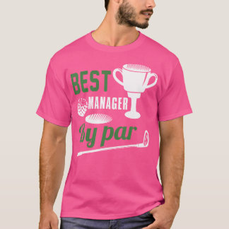 Best Manager By Par Golf Golfer T-Shirt