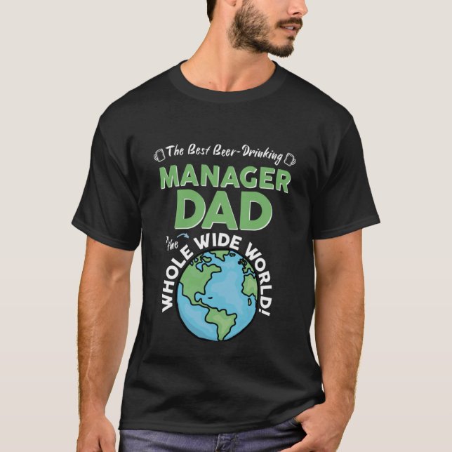 Best Manager Dad In The Whole Wide World Father's  T-Shirt (Front)
