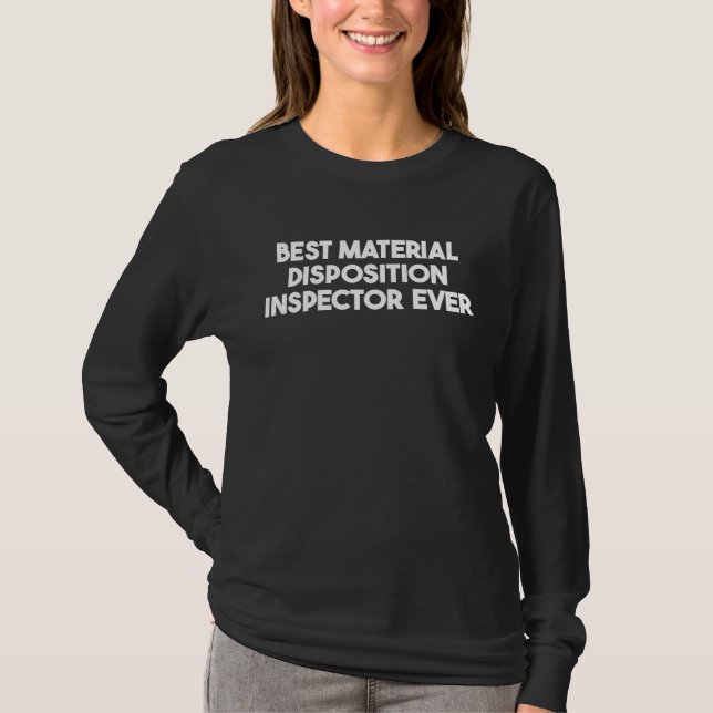 Best Material Disposition Inspector Ever  1 T-Shirt (Front)