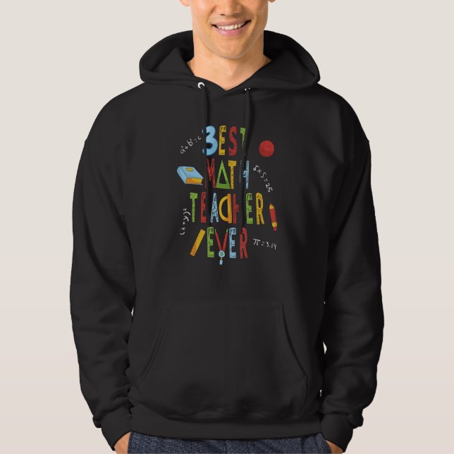 Best Math Teacher Ever for Math Teacher May Teache Hoodie (Front)