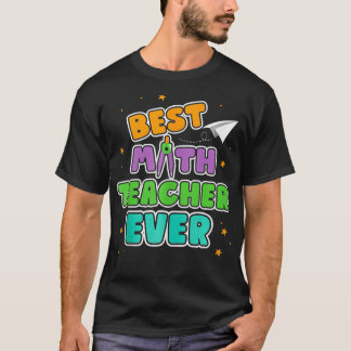 Best Math Teacher Ever Mathematics Women Men Math  T-Shirt