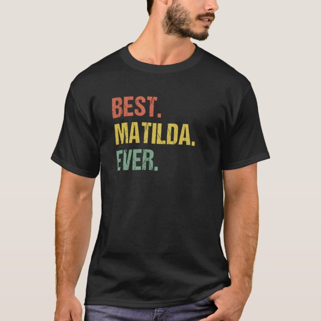 Best Matilda Ever Retro Name Humour Nickname T-Shirt (Front)