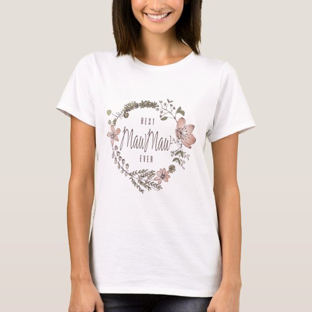 Best Maw Maw Ever T-Shirt (Front)