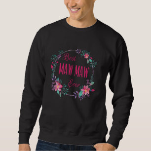 Best Maw Maw Ever with Pink Floral Fun Aunt Grandm Sweatshirt