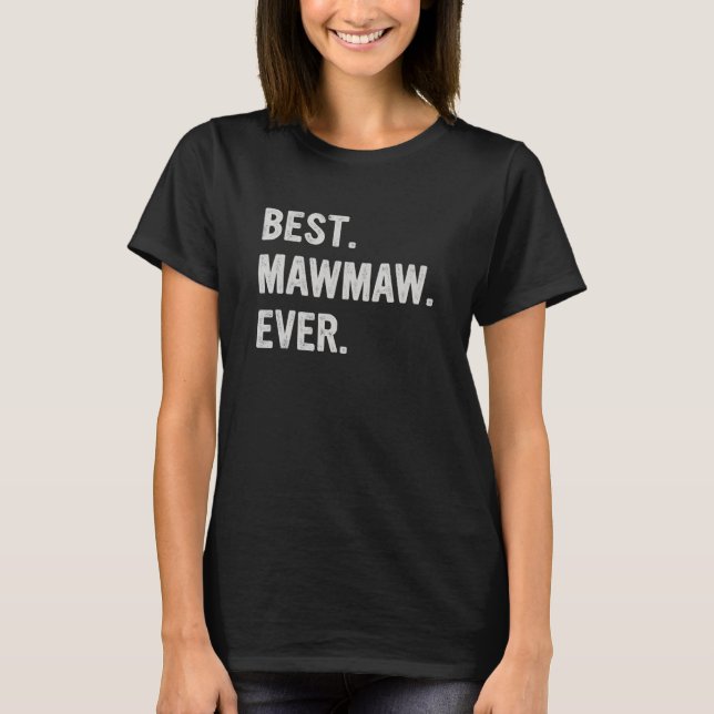 Best Mawmaw Ever Family Grandma T-Shirt (Front)