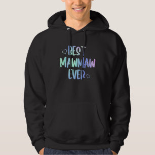 Best Mawmaw Ever  Grandma Mother's Day Tie Dye Hoodie