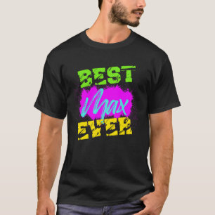 Best Max Ever T-Shirt