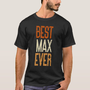 Best Max Ever T-Shirt