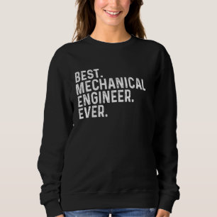 Best Mechanical Engineer Ever Funny Mechanical Eng Sweatshirt