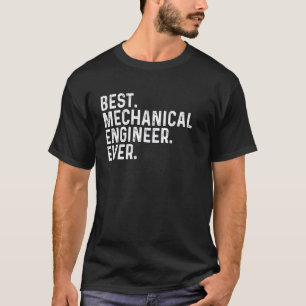 Best Mechanical Engineer Ever Funny Mechanical Eng T-Shirt