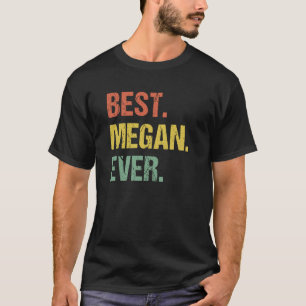 Best Megan Ever Retro Name Humour Nickname T-Shirt