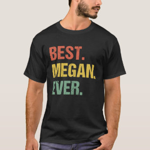 Best Megan Ever Retro Name Humour Nickname T-Shirt