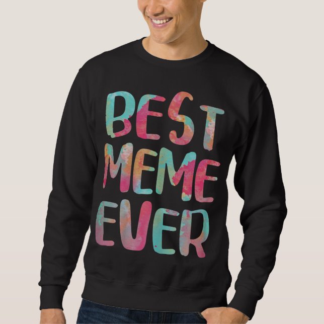 Best Meme Ever Mother's Day Gift Sweatshirt (Front)