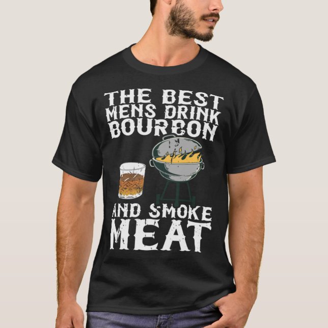 Best Mens Drink Bourbon And Smoke Meat Smoker Whis T-Shirt (Front)