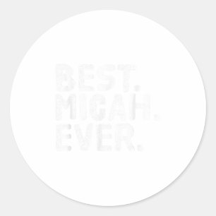 Best. Micah. Ever. Funny Personalised Name Joke Gi Classic Round Sticker